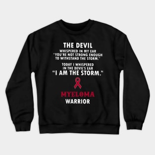 Myeloma Awareness The Devil Whispered In My Ear Burgundy Ribbon In This Family No One Fights Alone T Crewneck Sweatshirt